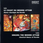 Vamanan Namboodiri, Kalamandalam Jaya Prakash - Inde, Kerala : Le chant du Mohini Attam (India, Kerala: Singing the Mohini Attam) (2012)