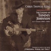 Chris Thomas King - The Legend Of Tommy Johnson: Act 1: Genesis 1900's-1990's (2001)