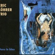 Eric Löhrer Trio - Dans Le Bleu (1992) [CD-Rip]
