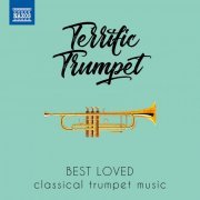 John Roderick MacDonald, Martin Stephan, Jürgen Schuster, Michael Meeks, Crispian Steele-Perkins, Niklas Eklund - Terrific Trumpet: Best Loved Classical Trumpet Music (2020)