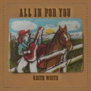 Keith White - All in for You (2019)