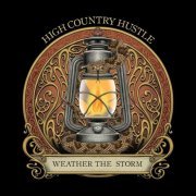 High Country Hustle - Weather the Storm (2022)