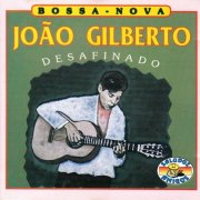 Joao Gilberto - Desafinado (1992)