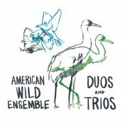 American Wild Ensemble - Duos and Trios (2022) [Hi-Res]