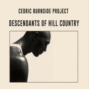 Cedric Burnside Project - Descendants Of Hill Country (2015)