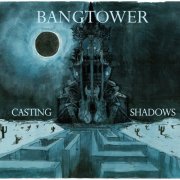 Bangtower - Casting Shadows (2010)