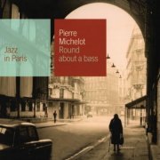 Pierre Michelot - Round About A Bass (2000)