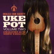 Ukulele Dub Society - Uke Pot, Vol. 2 (2021)