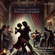 Ciro Perez, Osvaldo Montes - El Tango-Mi Refugio - Musica del Rio de la Plata (2025)