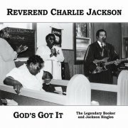 Reverend Charlie Jackson - God's Got It: The Legendary Booker and Jackson Singles (Remastered, Expanded) (2018)