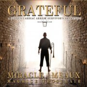 Maurice Trosclair - Grateful: A Sudden Cardiac Arrest Survivor's Awakening (2019)