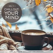 VA - Chillout Your Mind, Vol. 11 (The Ultimate Chillout Collection) (2024)