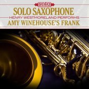 Henry Westmoreland - Amy Winehouse's Frank: Solo Saxophone (2017) Hi-Res