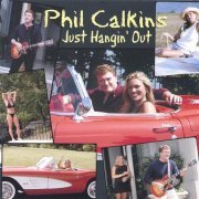 Phil Calkins - Just Hangin Out (2002)