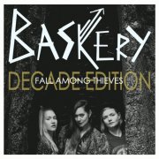 Baskery - Fall Among Thieves (Decade Edition) (2018)