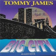 Tommy James - A Night In Big City (1992)