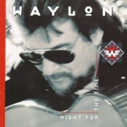 Waylon Jennings - Right for the Time (1996)