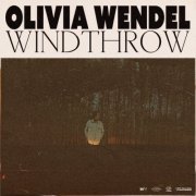Olivia Wendel - Windthrow (2021)