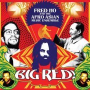 Fred Ho & The Afro Asian Music Ensemble - Big Red! (2011)