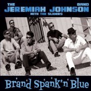 The Jeremiah Johnson Band & The Sliders - Brand Spank'n Blue (2011)