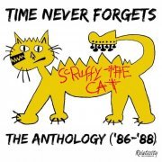 Scruffy The Cat - Time Never Forgets: The Anthology ('86-'88) (2014) [Hi-Res]