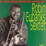 Robin Eubanks Sextet -  4: JJ/Slide/Curtis And Al (1997) FLAC