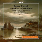 Kyra Steckeweh, GewandhausChor Leipzig & Gregor Meyer - Agnes Tyrrell: Ein Hauch vom Paradies - Choral Music & Piano Works (2025) [Hi-Res]