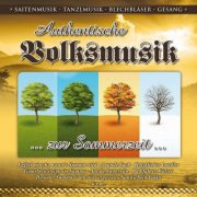 VA - Authentische Volksmusik - zur Sommerzeit / Saitenmusik-Tanzlmusik / Blechbläser-Gesang (2019)