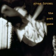 Greg Brown - The Poet Game (1994) [CD-Rip]