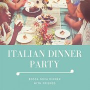 Italian Dinner Party - Bossa Nova Dinner with Friends (2022)