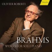 Olivier Roberti - Brahms: Works for Solo Piano (2022) [Hi-Res]