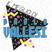 Paolo Vallesi - Il meglio di Paolo Vallesi (Remastered) (2019)