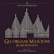 Francesco Grigolo - Gli organi Mascioni in Arzignano (2021)