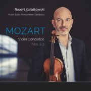 Robert Kwiatkowski, Polish Baltic Philharmonic Orchestra - Mozart: Violin Concertos Nos. 1-3 (2024) [Hi-Res]