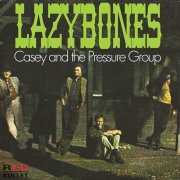 Casey And The Pressure Group – Lazybones (1970)