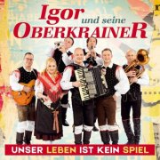 Igor und seine Oberkrainer - Unser Leben ist kein Spiel (2025)