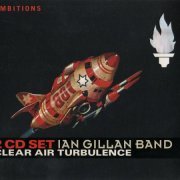 Ian Gillan Band - Clear Air Turbulence (2xCD Set) (1977/2005)