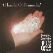 George L. Goodfellow and The GLG Band - A Handful of Diamonds? (2016)