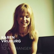 Karen Vrijburg - Listen to a Stranger (2014)