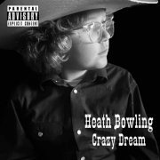 Heath Bowling - Crazy Dream (2024)