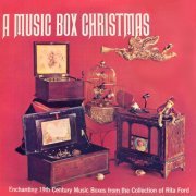 The Music Boxes Of Rita Ford - A Music Box Christmas. Enchanting 19th Century Music Boxes From The Collection Of Rita Ford (2019)