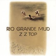 ZZ Top - Rio Grande Mud (1972/2011) [Hi-Res]