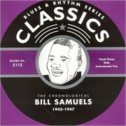 Bill Samuels - Blues & Rhythm Series 5112: The Chronological Bill Samuels 1945-1947 (2004)