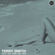 Terry Smith, The Tony Lee Trio - Terry Smith With Tony Lee Trio (1996)