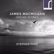 Stephen Farr - James MacMillan: Organ Works (2020) [Hi-Res]