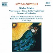 Polish State Philharmonic Orchestra, Karol Stryja - Szymanowski - Stabat Mater / Veni Creator / Litania (1996)