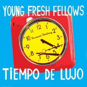 Young Fresh Fellows - Tiempo de Lujo (2012)