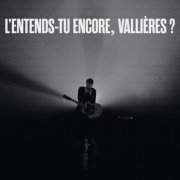 Vincent Vallières - L'entends-tu encore, Vallières? (le spectacle intégral / Live) (2022) Hi-Res