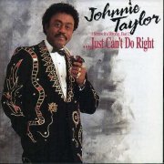 Johnnie Taylor - I Know Its Wrong, But I…Just Can't Do Right (1991)