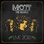Mott The Hoople - Live 2013 (2014)